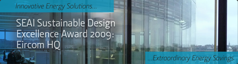 Ascough Consulting Engineers: SEAI Sustainable Design Excellence Award 2009: Eircom Headquarters